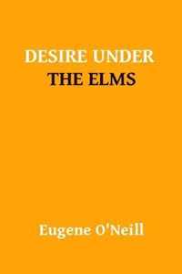 Desire Under The Elms by Ugene Oneill