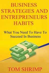 Business Strategies and Entrepreneur Habits