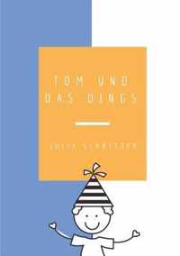 Tom und das Dings