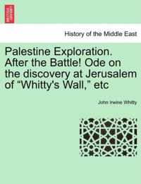 Palestine Exploration. After the Battle! Ode on the Discovery at Jerusalem of Whitty's Wall, Etc