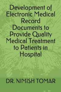 Development of Electronic Medical Record Documents to Provide Quality Medical Treatment to Patients in Hospital