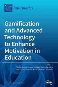 Gamification and Advanced Technology to Enhance Motivation in Education