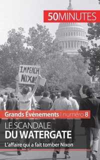 Le scandale du Watergate: L'affaire qui a fait tomber Nixon