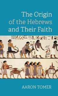 The Origin of the Hebrews and Their Faith