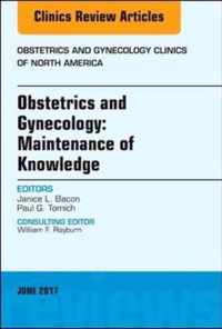 Obstetrics and Gynecology: Maintenance of Knowledge, An Issue of Obstetrics and Gynecology Clinics