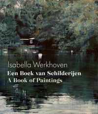 Isabella Werkhoven - Een boek van schilderijen/A book of paintings