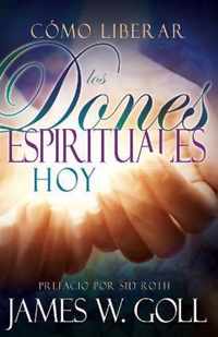 Como Liberar Los Dones Espirituales Hoy