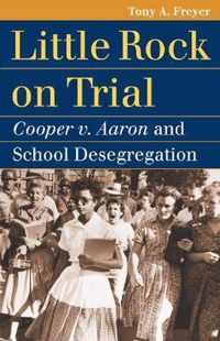 Little Rock on Trial: Cooper V. Aaron and School Desegregation