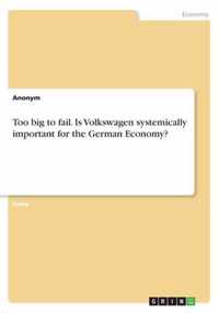 Too big to fail. Is Volkswagen systemically important for the German Economy?