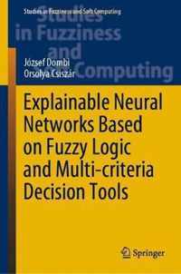 Explainable Neural Networks Based on Fuzzy Logic and Multi-criteria Decision Tools