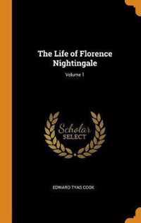 The Life of Florence Nightingale; Volume 1