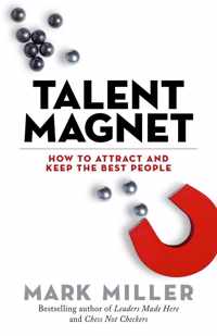 Talent Magnet: How to Attract and Keep the Best People