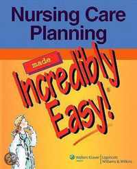 Nursing Care Planning Made Incredibly Easy!