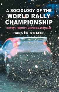 A Sociology of the World Rally Championship: History, Identity, Memories and Place