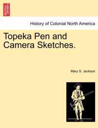 Topeka Pen and Camera Sketches.