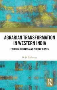 Agrarian Transformation in Western India: Economic Gains and Social Costs