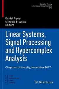 Linear Systems, Signal Processing and Hypercomplex Analysis