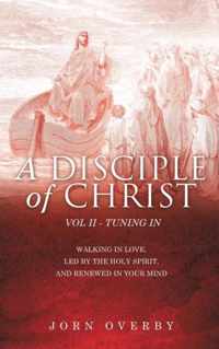 A Disciple of Christ Vol II - Tuning in