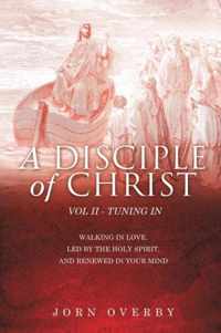 A Disciple of Christ Vol II - Tuning in