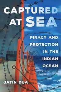 Captured at Sea  Piracy and Protection in the Indian Ocean