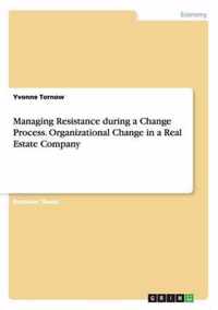 Managing Resistance during a Change Process. Organizational Change in a Real Estate Company