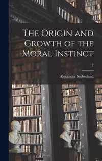 The Origin and Growth of the Moral Instinct; 2