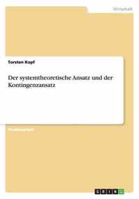 Der systemtheoretische Ansatz und der Kontingenzansatz