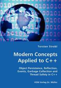 Modern Concepts Applied to C++ - Object Persistence, Reflection, Events, Garbage Collection and Thread Safety in C++