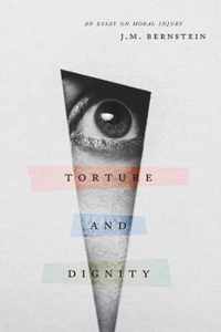 Torture and Dignity  An Essay on Moral Injury