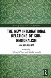 The New International Relations of Sub-Regionalism