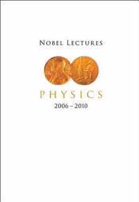 Nobel Lectures In Physics (2006-2010)