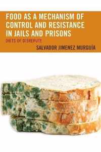 Food as a Mechanism of Control and Resistance in Jails and Prisons