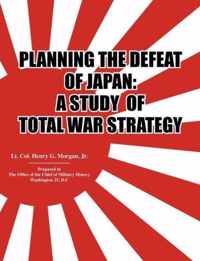 Planning the Defeat of Japan