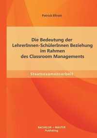 Die Bedeutung der LehrerInnen-SchülerInnen Beziehung im Rahmen des Classroom Managements