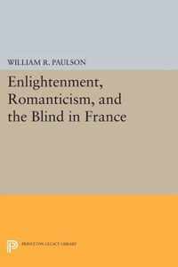 Enlightenment, Romanticism, and the Blind in France