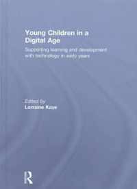 Young Children in a Digital Age: Supporting Learning and Development with Technology in Early Years