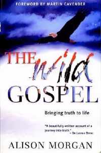 The Wild Gospel: Bringing Truth To Life