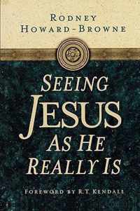 Seeing Jesus as He Really Is