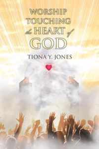 Worship Touching the Heart of God