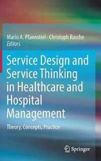 Service Design and Service Thinking in Healthcare and Hospital Management