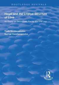 Hegel and the Logical Structure of Love: An Essay on Sexualities, Family and the Law