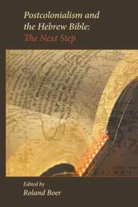 Postcolonialism and the Hebrew Bible: The Next Step