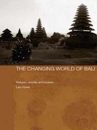 The Changing World of Bali: Religion, Society and Tourism