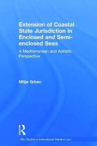 The Extension of Coastal State Jurisdiction in Enclosed or Semi-Enclosed Seas