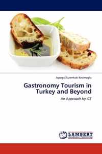 Gastronomy Tourism in Turkey and Beyond