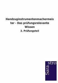 Handzuginstrumentenmachermeister - Das prufungsrelevante Wissen