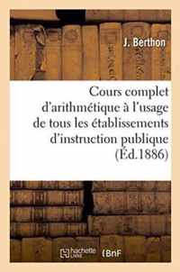 Cours Complet d'Arithmetique A l'Usage de Tous Les Etablissements d'Instruction Publique,