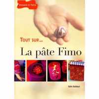 Tout sur ... La pâte Fimo