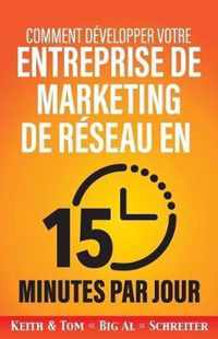 Comment developper votre entreprise de marketing de reseau en 15 minutes par jour