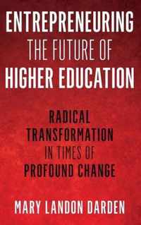 Entrepreneuring the Future of Higher Education